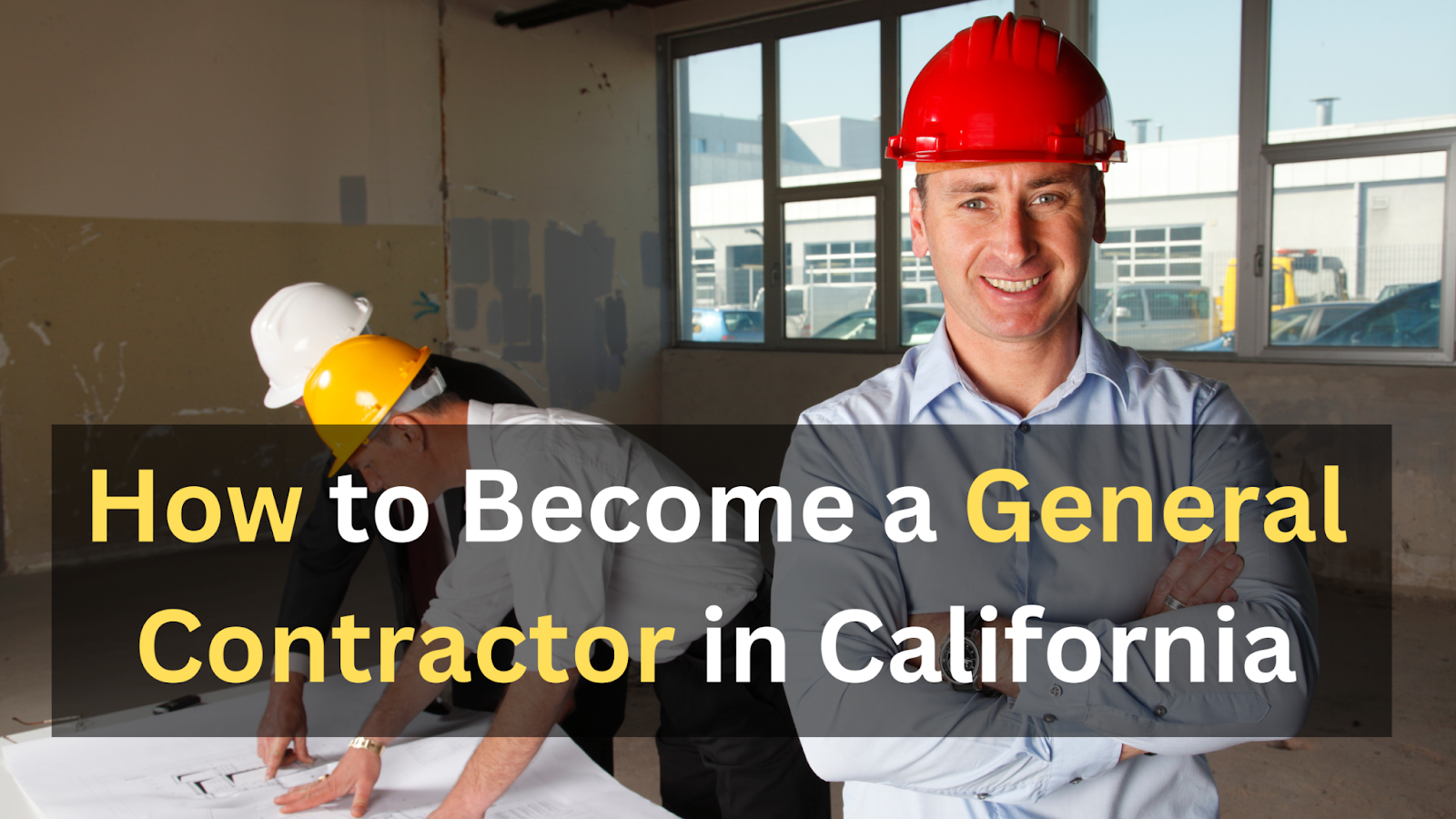 How to Become a General Contractor in California - OCNJ Daily